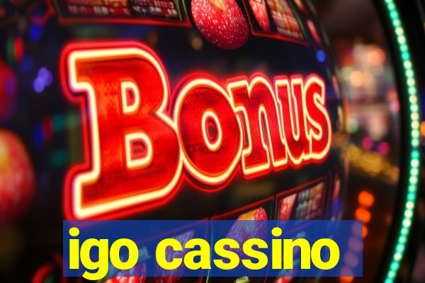 igo cassino