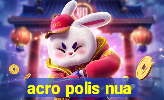 acro polis nua