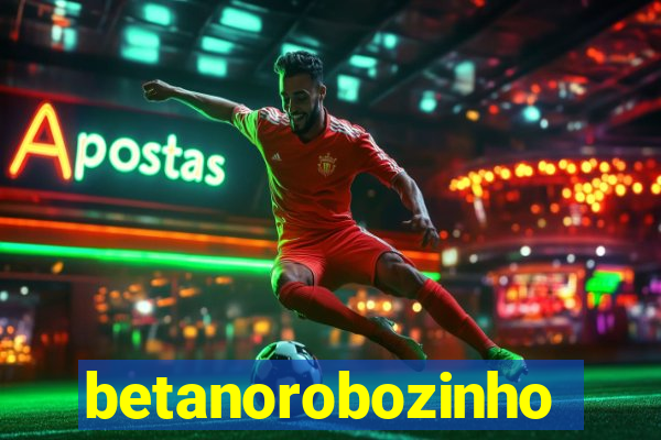 betanorobozinho