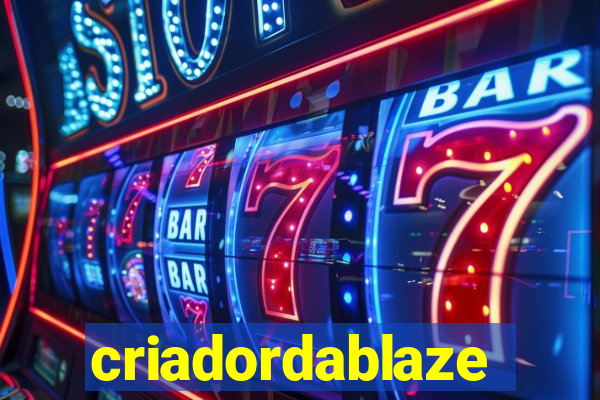 criadordablaze