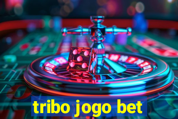 tribo jogo bet