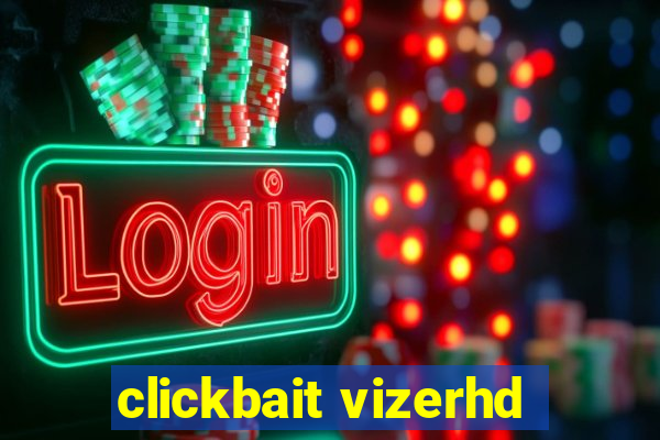 clickbait vizerhd