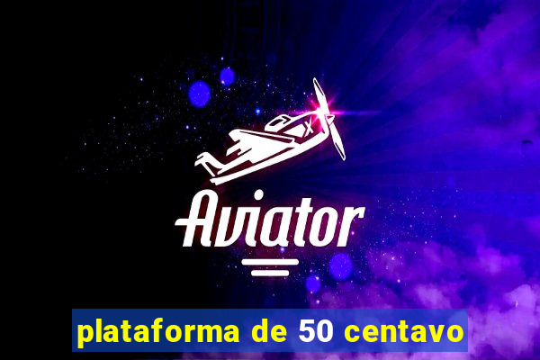 plataforma de 50 centavo