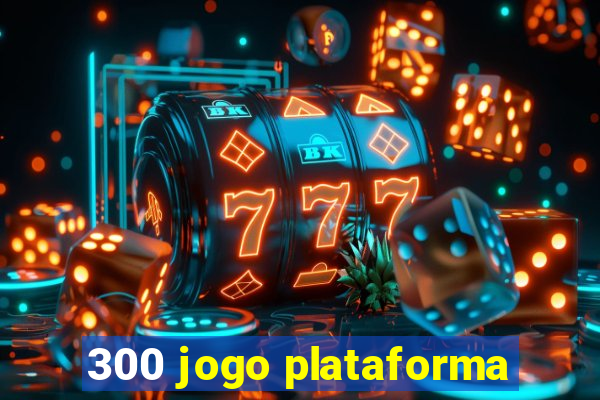 300 jogo plataforma