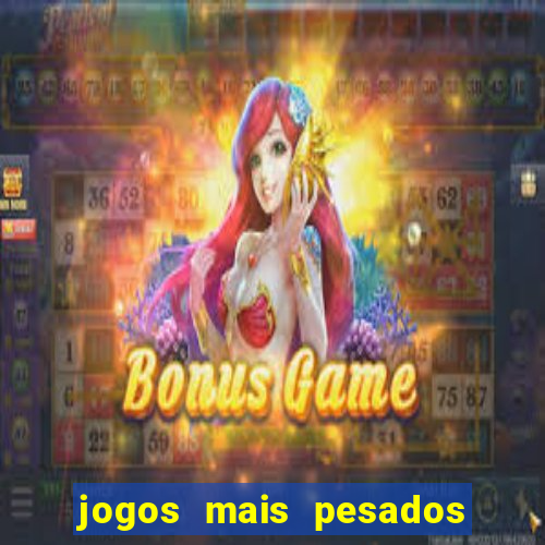 jogos mais pesados para android