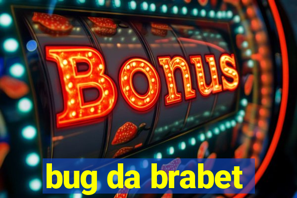 bug da brabet