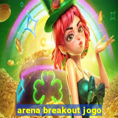 arena breakout jogo