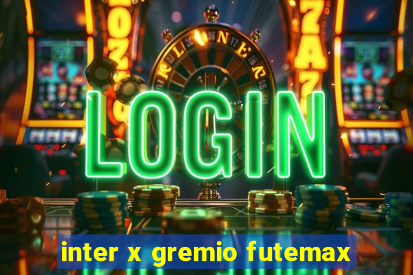 inter x gremio futemax