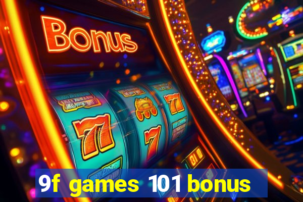 9f games 101 bonus