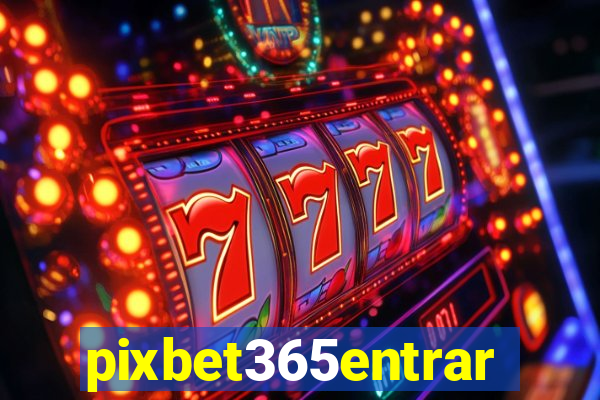 pixbet365entrar