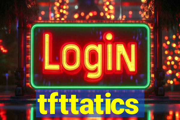 tfttatics